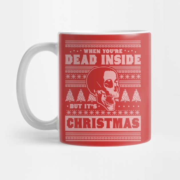 When You're Dead Inside But It's Christmas Funny Ugly Xmas by OrangeMonkeyArt